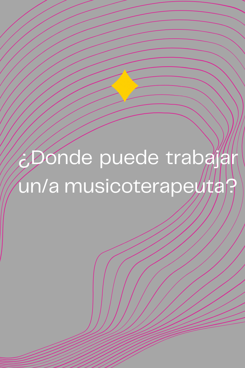 ¿Donde puede trabajar un/a musicoterapeuta?